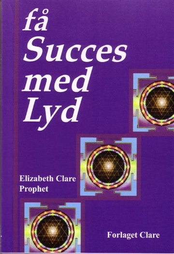 Prophet, Elizabeth Clare: Få succes med lyd