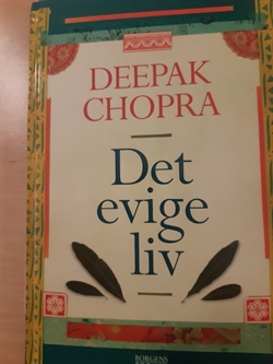 Chopra, Deepak: Det evige liv  - (BRUGT - VELHOLDT)