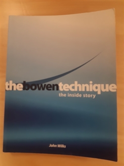 Wilks, John: The bowen technique / the inside story (engelsk tekst)  - (BRUGT - VELHOLDT)