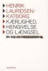 Lauridsen-Katborg, Henrik - Kærlighed, hengivelse,