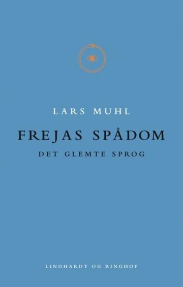 Muhl, Lars: Frejas spådom - det glemte sprog.