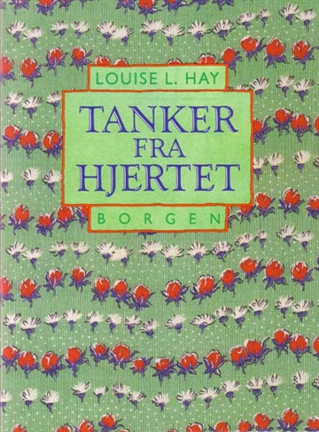 Hay, Louise L.  - Tanker fra hjertet